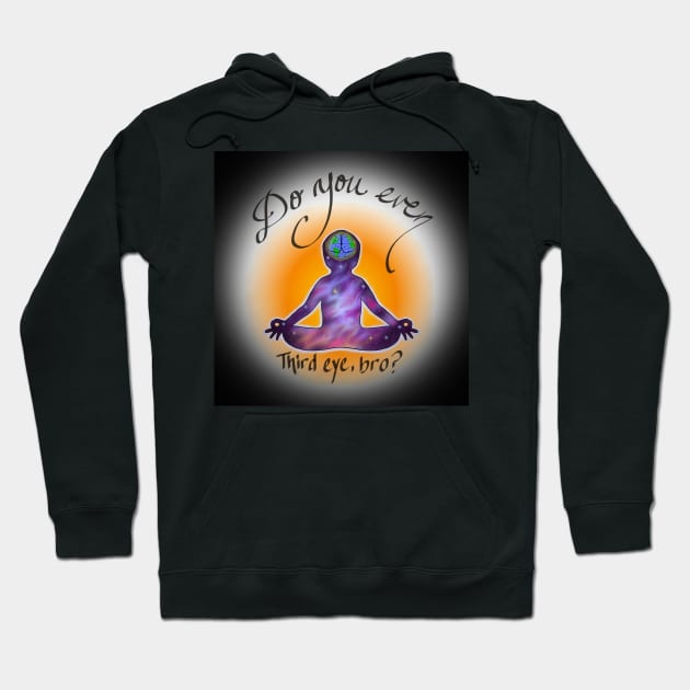 Do you even third eye, bro? Hoodie by artnsoul79